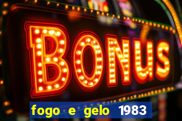 fogo e gelo 1983 dublado download